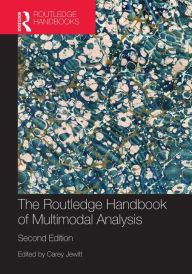 Title: The Routledge Handbook of Multimodal Analysis / Edition 2, Author: Carey Jewitt