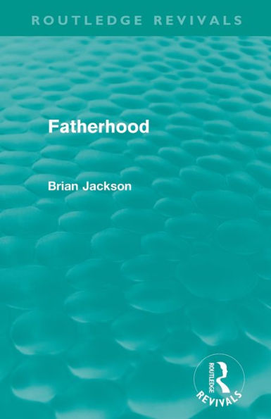 Fatherhood (Routledge Revivals)