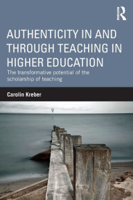 Title: Authenticity in and through Teaching in Higher Education: The transformative potential of the scholarship of teaching, Author: Carolin Kreber