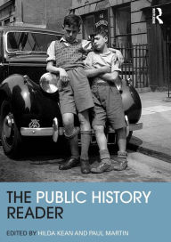 Title: The Public History Reader / Edition 1, Author: Hilda Kean