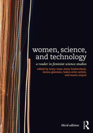 Title: Women, Science, and Technology: A Reader in Feminist Science Studies / Edition 3, Author: Mary Wyer