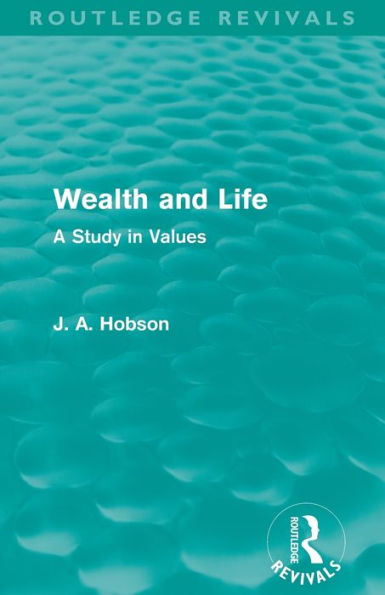 Wealth and Life (Routledge Revivals): A Study Values