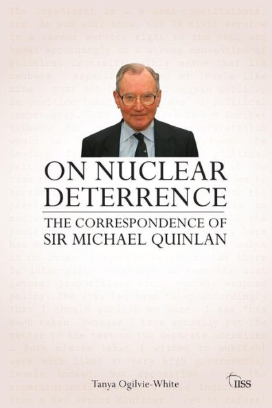 On Nuclear Deterrence: The Correspondence of Sir Michael Quinlan