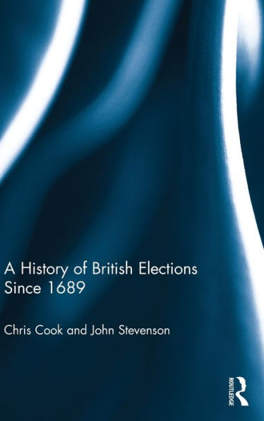 A History of British Elections since 1689 / Edition 1