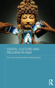 Title: Digital Culture and Religion in Asia / Edition 1, Author: Sam Han