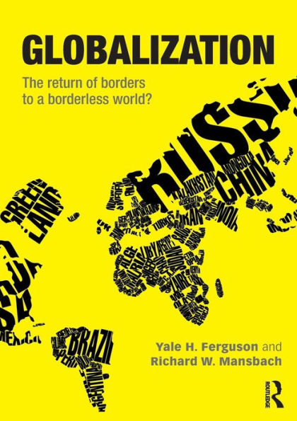 Globalization: The Return of Borders to a Borderless World? / Edition 1