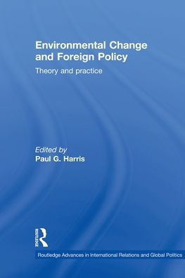 Environmental Change and Foreign Policy: Theory Practice