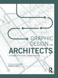 Title: Graphic Design for Architects: A Manual for Visual Communication / Edition 1, Author: Karen Lewis