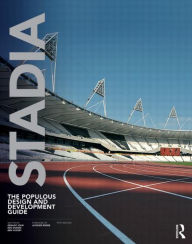 Title: Stadia: The Populous Design and Development Guide / Edition 5, Author: Geraint John