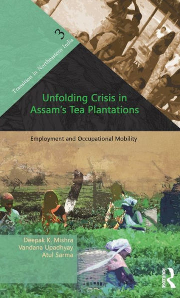 Unfolding Crisis Assam's Tea Plantations: Employment and Occupational Mobility