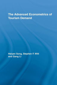 Title: The Advanced Econometrics of Tourism Demand, Author: Haiyan Song