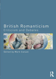 Title: British Romanticism: Criticism and Debates, Author: Mark Canuel