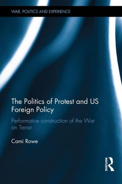 the Politics of Protest and US Foreign Policy: Performative Construction War on Terror