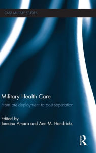 Title: Military Health Care: From Pre-Deployment to Post-Separation, Author: Jomana Amara