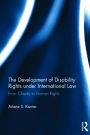 The Development of Disability Rights Under International Law: From Charity to Human Rights