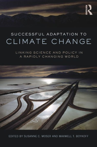 Successful Adaptation to Climate Change: Linking Science and Policy in a Rapidly Changing World / Edition 1