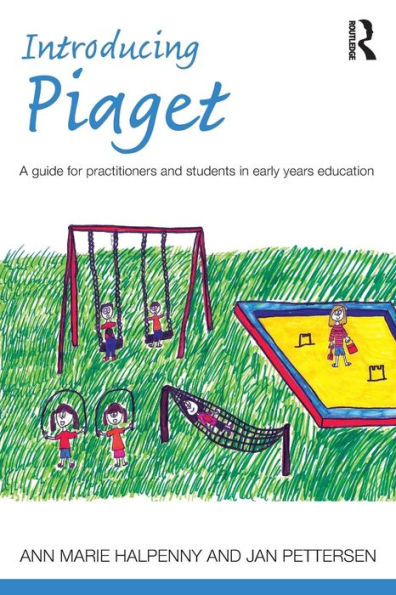 Introducing Piaget: A guide for practitioners and students in early years education