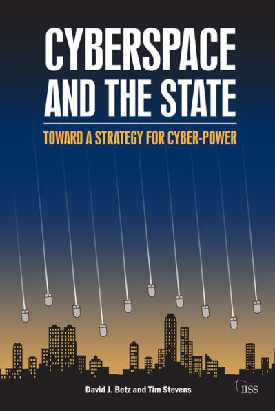 Cyberspace and the State: Towards a Strategy for Cyber-Power / Edition 1