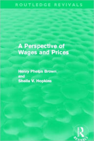 Title: A Perspective of Wages and Prices (Routledge Revivals), Author: Henry Phelps Brown