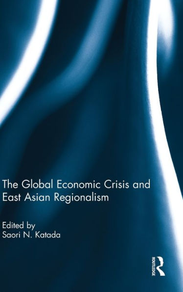 The Global Economic Crisis and East Asian Regionalism