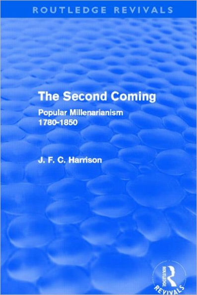 The Second Coming: Popular Millenarianism, 1780-1850