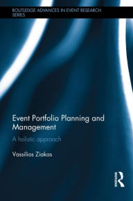 Title: Event Portfolio Planning and Management: A Holistic Approach, Author: Vassilios Ziakas