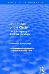Title: Both Sides of the Circle: The Autobiography of Christmas Humphreys, Author: Christmas Humphreys