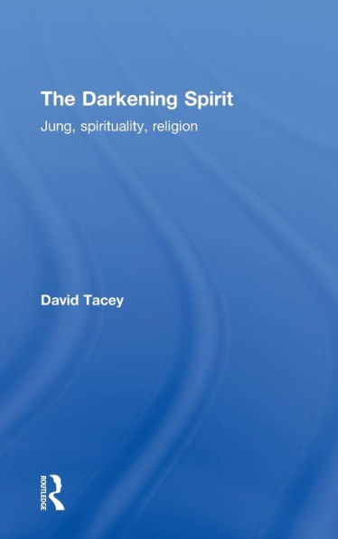 The Darkening Spirit: Jung, spirituality, religion