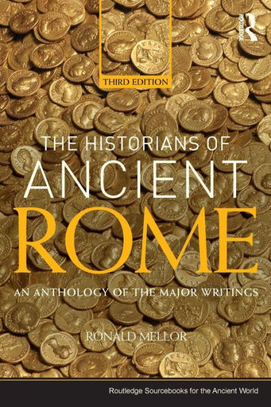 The Historians of Ancient Rome: An Anthology of the Major Writings / Edition 3