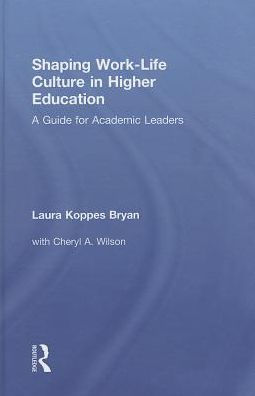 Shaping Work-Life Culture in Higher Education: A Guide for Academic Leaders