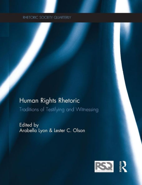 Human Rights Rhetoric: Traditions of Testifying and Witnessing / Edition 1