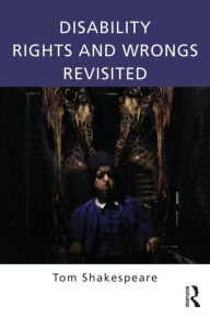 Title: Disability Rights and Wrongs Revisited / Edition 2, Author: Tom Shakespeare