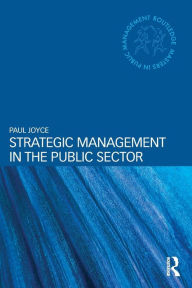 Title: Strategic Management in the Public Sector / Edition 1, Author: Paul Joyce