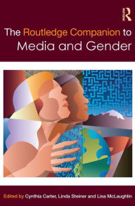 Title: The Routledge Companion to Media & Gender / Edition 1, Author: Cynthia Carter