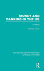 Money and Banking in the UK (RLE: Banking & Finance): A History / Edition 1