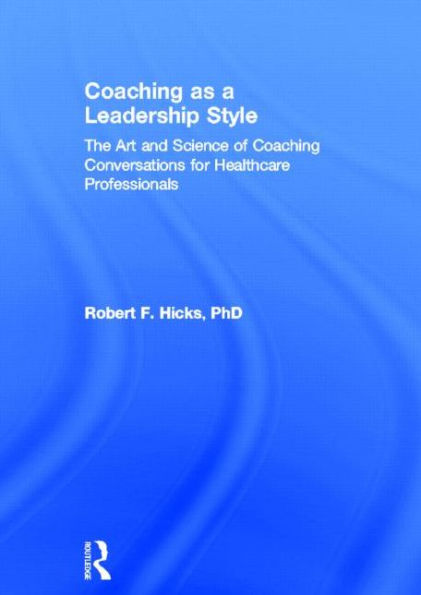 Coaching as a Leadership Style: The Art and Science of Coaching ...