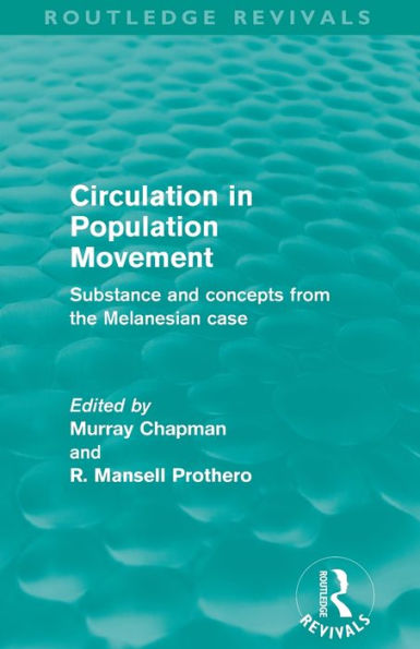 Circulation Population Movement (Routledge Revivals): Substance and concepts from the Melanesian case