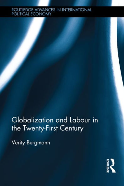 Globalization and Labour in the Twenty-First Century / Edition 1