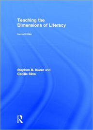 Title: Teaching the Dimensions of Literacy / Edition 2, Author: Stephen Kucer