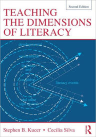 Title: Teaching the Dimensions of Literacy / Edition 2, Author: Stephen Kucer