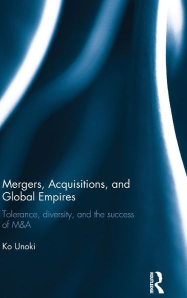 Mergers, Acquisitions and Global Empires: Tolerance, Diversity and the Success of M&A