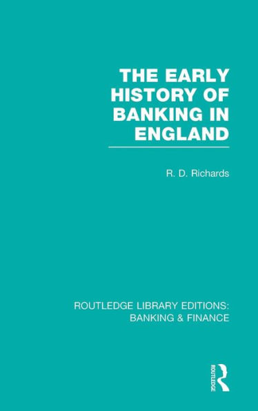 The Early History of Banking England (RLE & Finance)