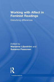 Title: Working with Affect in Feminist Readings: Disturbing Differences, Author: Marianne Liljeström