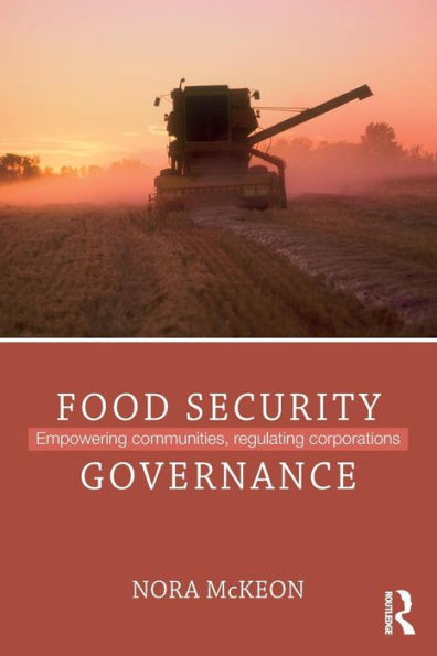 Food Security Governance: Empowering Communities, Regulating Corporations / Edition 1