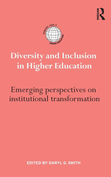 Diversity and Inclusion Higher Education: Emerging perspectives on institutional transformation