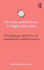 Diversity and Inclusion in Higher Education: Emerging perspectives on institutional transformation