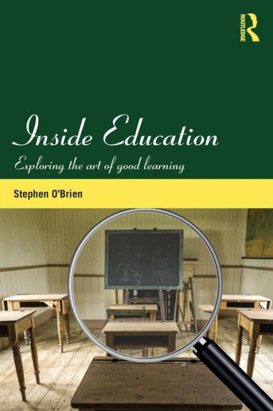 Inside Education: Exploring the art of good learning / Edition 1