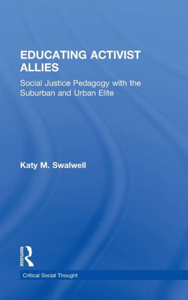 Educating Activist Allies: Social Justice Pedagogy with the Suburban and Urban Elite