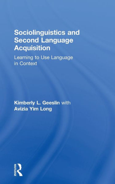 Sociolinguistics and Second Language Acquisition: Learning to Use Context