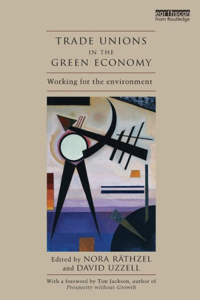 Trade Unions the Green Economy: Working for Environment